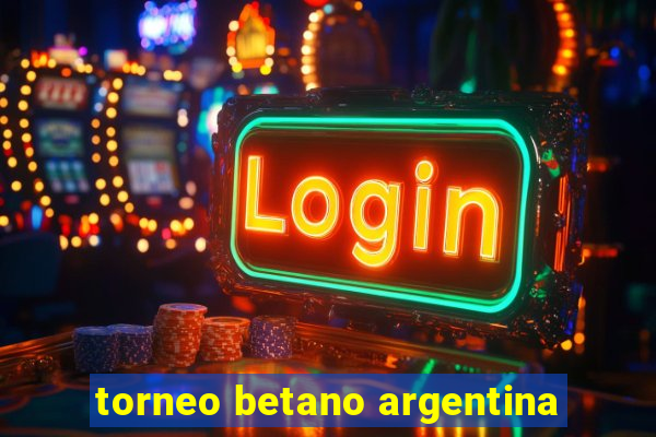 torneo betano argentina